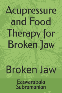 Acupressure and Food Therapy for Broken Jaw