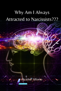Why Am I Always Attracted to Narcissists