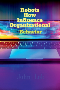 Robots How Influence Organizational