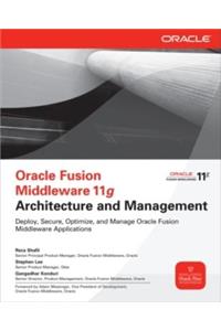 Oracle Fusion Middleware 11g Architecture and Management