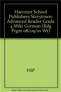 Harcourt School Publishers Storytown: Advanced Reader Grade 4 Miki Gorman