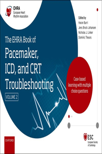 The Ehra Book of Pacemaker, ICD and CRT Troubleshooting Vol. 2