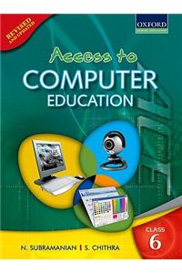 Access To Computer Education For Class 6 (Rev. Ed.)