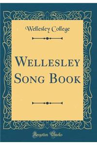 Wellesley Song Book (Classic Reprint)