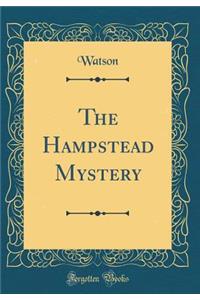 The Hampstead Mystery (Classic Reprint)