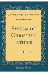 System of Christian Ethics (Classic Reprint)