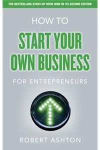 How to Start Your Own Business for Entrepreneurs
