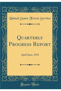 Quarterly Progress Report: April-June, 1952 (Classic Reprint)