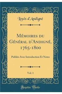 Mï¿½moires Du Gï¿½nï¿½ral d'Andignï¿½, 1765-1800, Vol. 1: Publiï¿½s Avec Introduction Et Notes (Classic Reprint)
