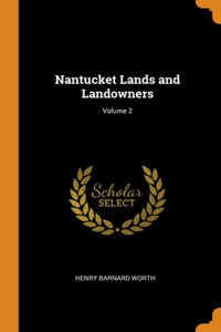 Nantucket Lands and Landowners; Volume 2