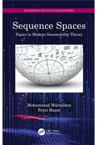 Sequence Spaces: Topics in Modern Summability Theory