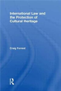 International Law and the Protection of Cultural Heritage