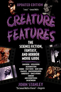 Creature Features: The Science Fiction, Fantasy, and Horror Movie Guide