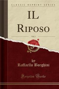 Il Riposo, Vol. 2 (Classic Reprint)