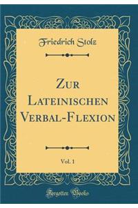 Zur Lateinischen Verbal-Flexion, Vol. 1 (Classic Reprint)