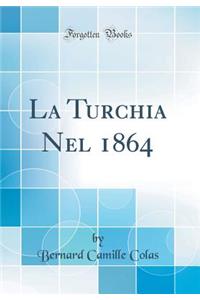 La Turchia Nel 1864 (Classic Reprint)