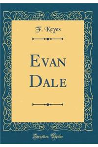 Evan Dale (Classic Reprint)