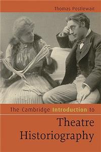 Cambridge Introduction to Theatre Historiography