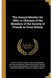 The Annual Monitor for 1894, or Obituary of the Members of the Society of Friends in Great Britain