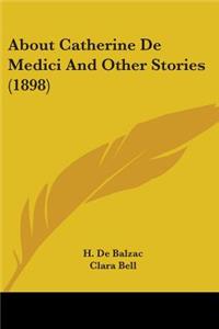 About Catherine De Medici And Other Stories (1898)