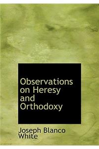 Observations on Heresy and Orthodoxy