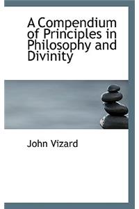 A Compendium of Principles in Philosophy and Divinity