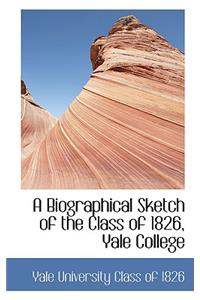 A Biographical Sketch of the Class of 1826, Yale College