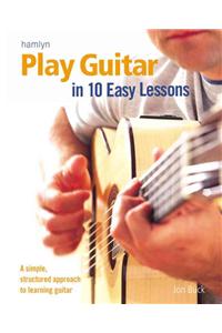 Play Guitar in 10 Easy Lessons