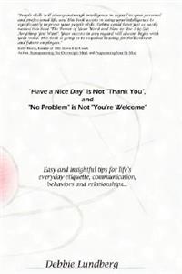 Have a Nice Day is Not Thank You, and No Problem is Not You're Welcome