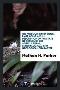 The Missouri Hand-Book, Embracing a Full Description of the State of Missouri
