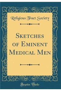 Sketches of Eminent Medical Men (Classic Reprint)