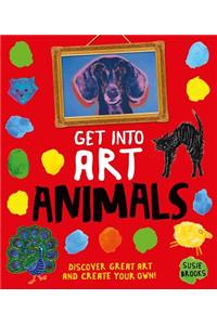 Get Into Art Animals: Enjoy Great Art--Then Create Your Own!