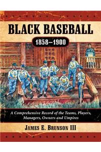 Black Baseball, 1858-1900