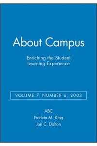 About Campus: Enriching the Student Learning Experience, Volume 7, Number 6, 2003