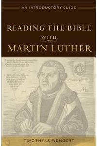 Reading the Bible with Martin Luther – An Introductory Guide