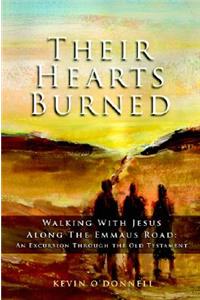 Their Hearts Burned: Walking with Jesus Along the Emmaus Road: An Excursion Through the Old Testament