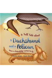 Tall Tale About a Dachshund and a Pelican (Soft Cover)
