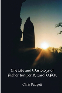 Life and Mariology of Father Juniper B. Carol, O.F.M.