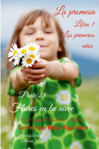 LA PROMESA libro 1 LOS PRIMEROS AÑOS Parte 28 Flores en la nieve (En Español, Escocés e Inglés)