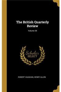 The British Quarterly Review; Volume 39