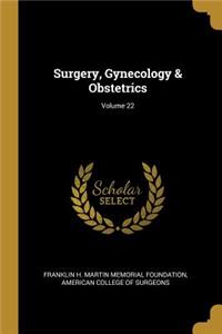 Surgery, Gynecology & Obstetrics; Volume 22