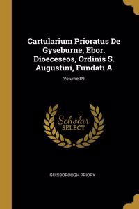 Cartularium Prioratus De Gyseburne, Ebor. Dioeceseos, Ordinis S. Augustini, Fundati A; Volume 89