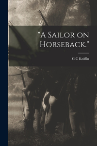 Sailor on Horseback.