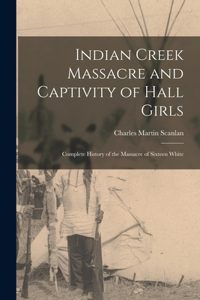 Indian Creek Massacre and Captivity of Hall Girls