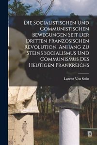 Socialistischen Und Communistischen Bewegungen Seit Der Dritten Französischen Revolution. Anhang Zu Steins Socialismus Und Communismus Des Heutigen Frankreichs
