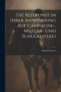 Reitkunst in ihrer Anwendung auf Campagne-, Militär- und Schulreiterei