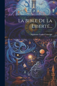 Bible De La Liberté...