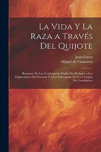vida y la raza a través del Quijote; resumen de las conferencias dadas por el autor a los exploradores del escorial y a los educandos de los colegios de carabineros