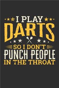 I Play Darts So I Don't Punch People In The Throat