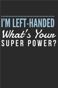 I'm Left-Handed What's Your Superpower